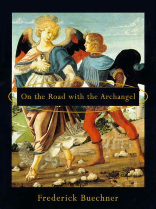 Title details for On the Road with the Archangel by Frederick Buechner - Wait list